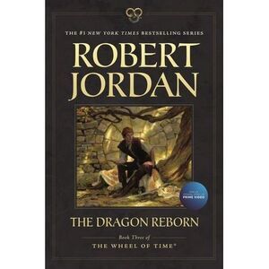 The Dragon Reborn: Book Three of 'The Wheel of Time' -- Robert Jordan